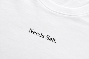 White "Needs Salt" T-Shirt