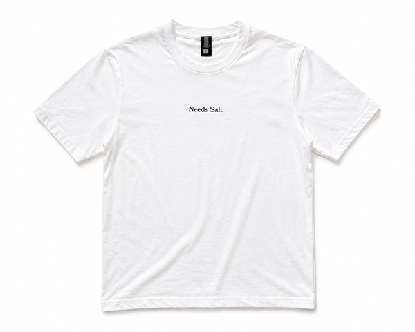 White "Needs Salt" T-Shirt